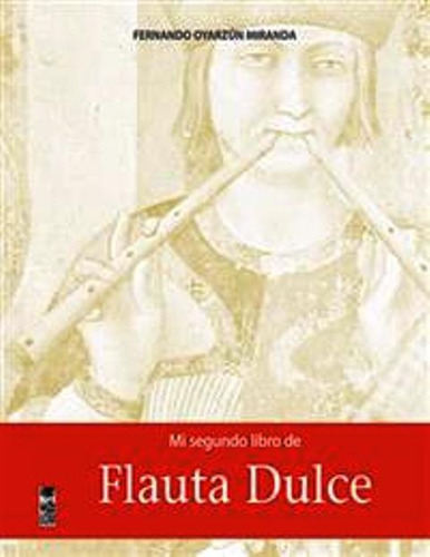 FLAUTA DULCE , MI SEGUNDO LIBRO DE, de OYARZUN MIRANDA FERNANDO. Editorial EDICIONES LOM, tapa blanda en español, 1900