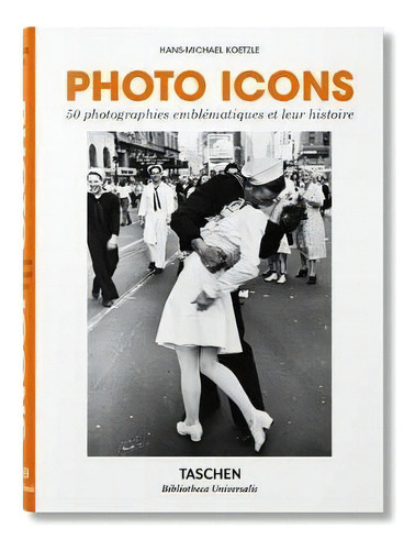 Photo Icons 50 Photographies Emblmatiques Et Leur Histoire, De Aa.vv. Editorial Taschen En Francés