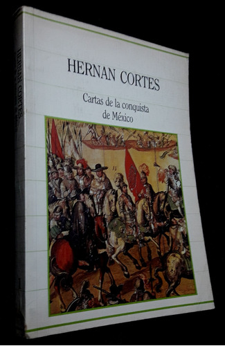 Hernan Cortes- Cartas De La Conquista De Mexico- Sarpe