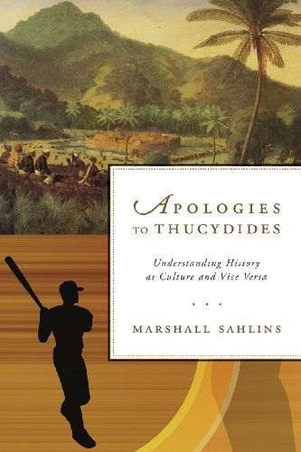 Apologies To Thucydides Understanding History As Culture And