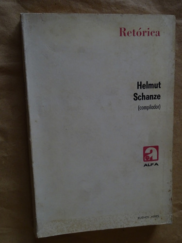 Helmut Schanze. Retórica. Su Historia Siglos Xvi A Xix/