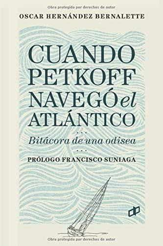 Libro Cuando Petkoff Navegó El Atlántico: Bitácora De Lbm5