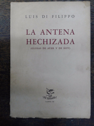 La Antena Hechizada * Luis Di Filippo * El Litoral *