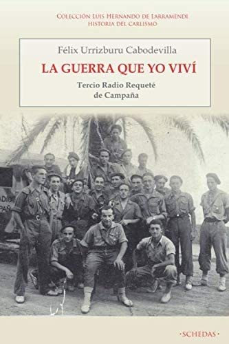 Libro: La Guerra Que Yo Viví: Tercio Radio Requeté Campaña