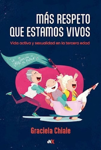 Libro - Mas Respeto Que Estamos Vivos Vida Activa Y Sexuali