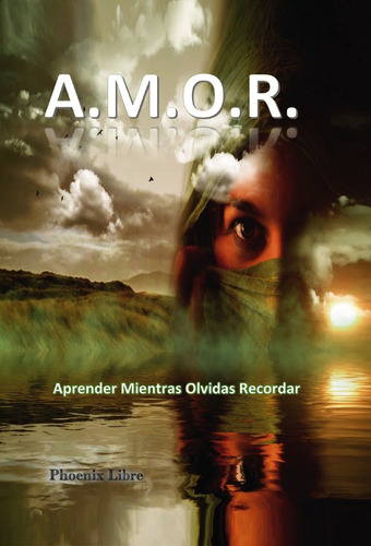 Libro A.m.o.r. Aprender Mientras Olvidas Recordar - Libre...