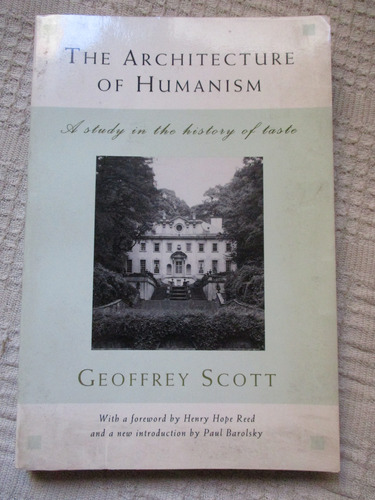 Geoffrey Scott - The Architecture Of Humanism