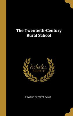 Libro The Twentieth-century Rural School - Davis, Edward ...