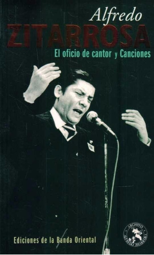 El Oficio De Cantor Y Canciones Alfredo Zitarrosa