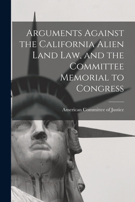 Libro Arguments Against The California Alien Land Law, An...