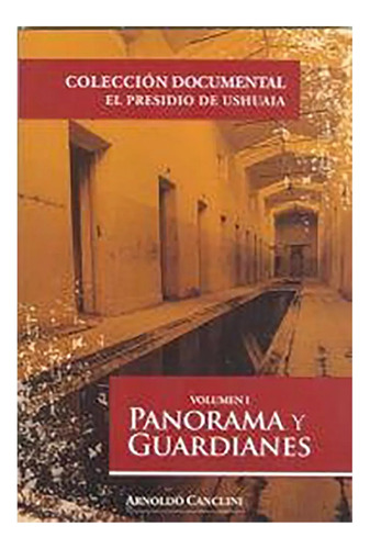 Panorama Y Guardianes Vol. I - El Presidio De Ushuaia - #c