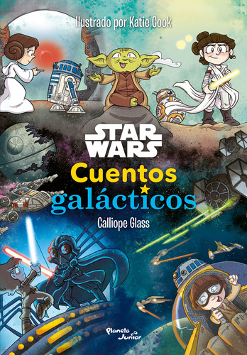 Star Wars. Cuentos Galácticos, De Glass, Calliope, Cook, Katie., Vol. 1. Editorial Planeta Infantil, Tapa Pasta Blanda, Edición 1 En Español, 2024