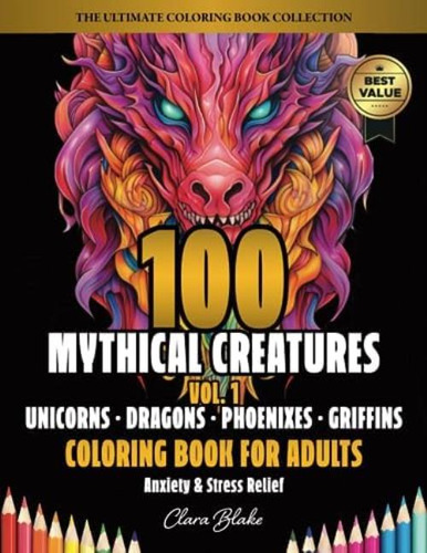 Libro: 100 Mythical Creatures Vol. 1 (unicorns, Dragons, Pho