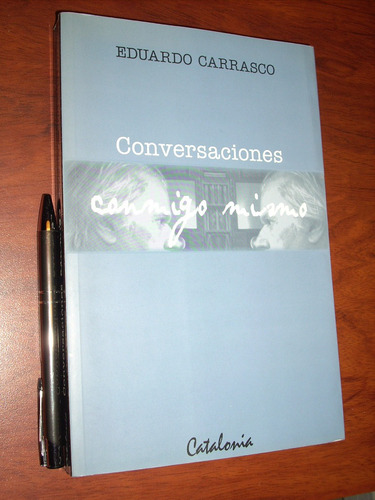Conversaciones Conmigo Mismo Eduardo Carrasco Ed. Catalonia