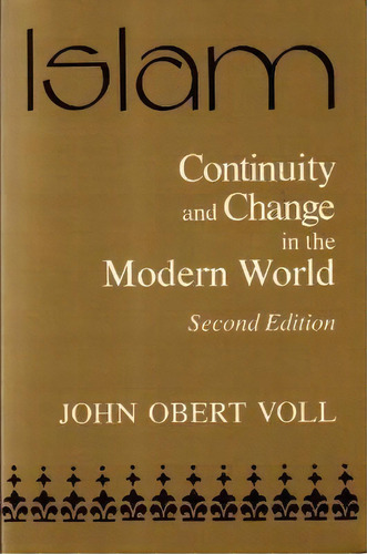 Islam : Continuity And Change In The Modern World, De John Obert Voll. Editorial Syracuse University Press, Tapa Blanda En Inglés