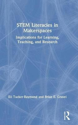 Libro Stem Literacies In Makerspaces : Implications For L...