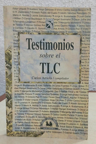 Testimonios Sobre El Tlc Carlos Arriola