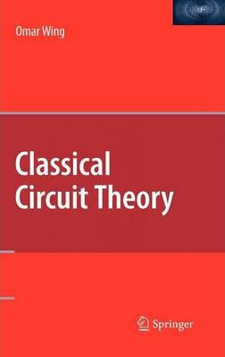 Libro Classical Circuit Theory - Omar Wing