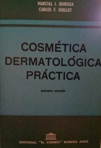 Quiroga Y Guillot / Cosmética Dermatológica Práctica