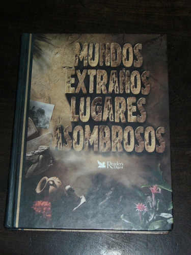 Mundos Extraños. Lugares Asombrosos - Reader's Digest