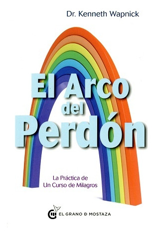 El Arco Del Perdon - Kenneth Wapnick