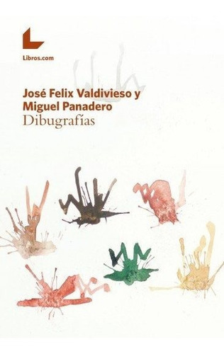 DIBUGRAFIAS, de VALDIVIESO, JOSE FELIX. Editorial EDITORIAL HISPALIBROS, tapa dura en español