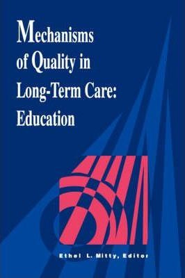 Libro Mechanisms Of Quality In Long-term Care : Education...