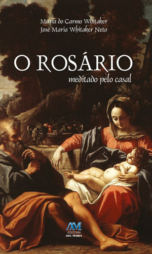 O rosário meditado pelo casal, de Whitaker, Maria do Carmo. Editora Ação Social Claretiana, capa mole em português, 2016