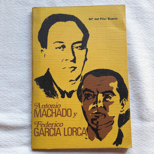 Antonio Machado Y Federico Garcia Lorca - M. Del Pilar Bueno
