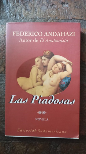 ** Las Piadosas ** Federico Andahazi Novela Usado 