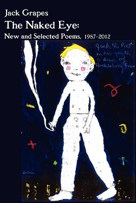 Libro The Naked Eye: New And Selected Poems, 1987-2012 2n...