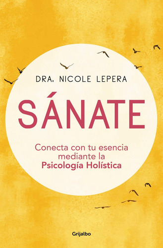 Libro Sanate: Conecta Con Tu Esencia Mediante La Psicolog