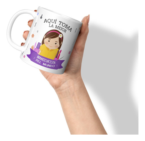 Taza Aquí Toma La Mejor Manicurista