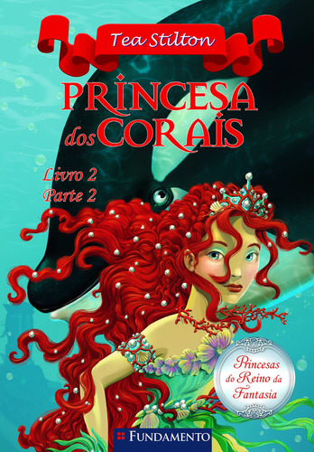 Princesas Do Reino Da Fantasia - Princesa Dos Corais (livro 2 - Parte 2), De Tea Stilton. Série N/a Editora Fundamento, Capa Mole Em Português, 2013