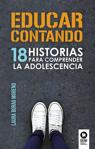 Educar Contando 18 Historias Para Comprender La Adolescencia