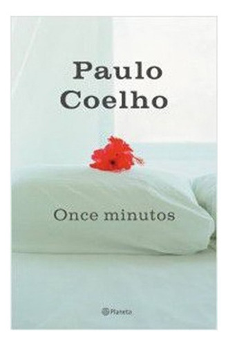 Once Minutos: Once Minutos, De Paulo Coelho. Editorial Planeta, Tapa Blanda En Castellano