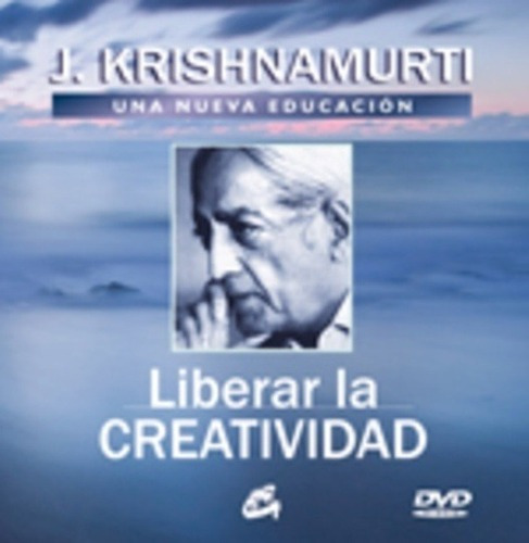 Liberar La Creatividad - Jiddu Krishnamurti