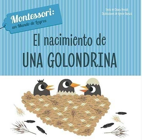 Libro El Nacimiento De Una Golondrina - Montessori Un Mundo