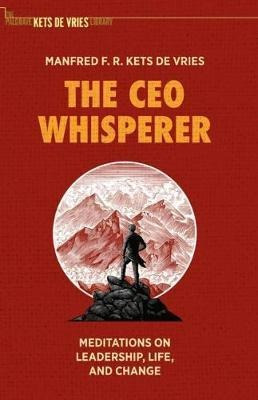The Ceo Whisperer : Meditations On Leadership, Life, And ...