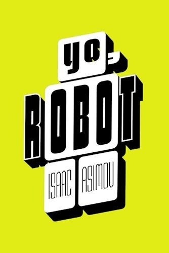 Yo, Robot Isaac Asimov Sudamericana