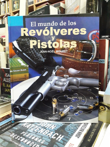El Mundo De Los Revolveres Y Pistolas - Nuevo - Devoto