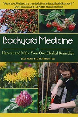 Backyard Medicine Harvest And Make Your Own Herbal Remedies