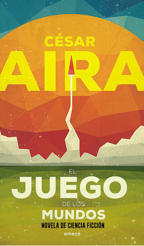 El Juego De Los Mundos De César Aira - Emecé