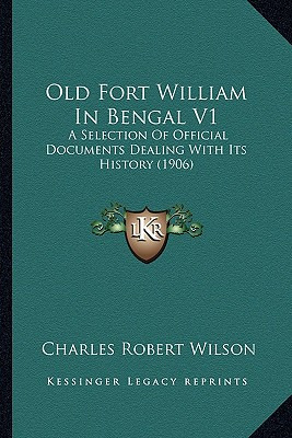 Libro Old Fort William In Bengal V1: A Selection Of Offic...