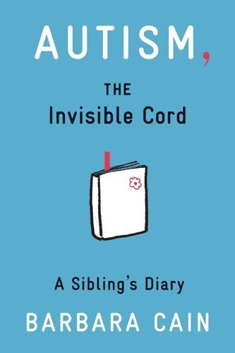 Autism, The Invisible Cord A Siblings Diary
