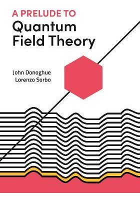 Libro A Prelude To Quantum Field Theory - John Donoghue