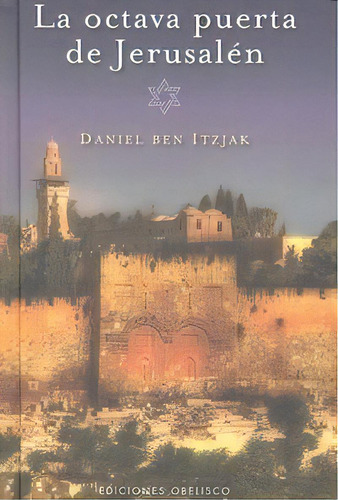 La Octava Puerta De Jerusalen, De Ben Itzjak, Daniel. Editorial Ediciones Obelisco S.l., Tapa Dura En Español