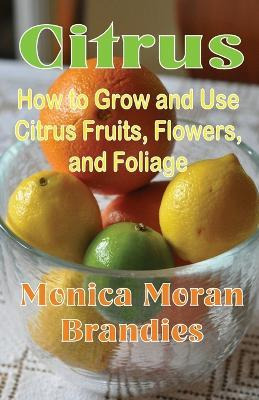Libro Citrus : How To Grow And Use Citrus Fruits, Flowers...