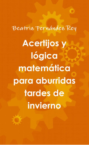 Libro: Acertijos Y Lógica Matemática Aburridas Tardes