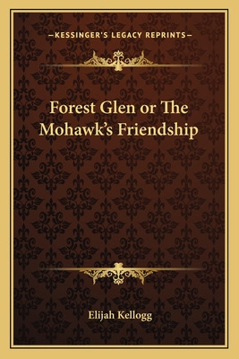Libro Forest Glen Or The Mohawk's Friendship - Kellogg, E...